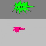 Splat!